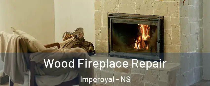  Wood Fireplace Repair Imperoyal - NS