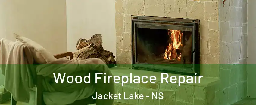  Wood Fireplace Repair Jacket Lake - NS