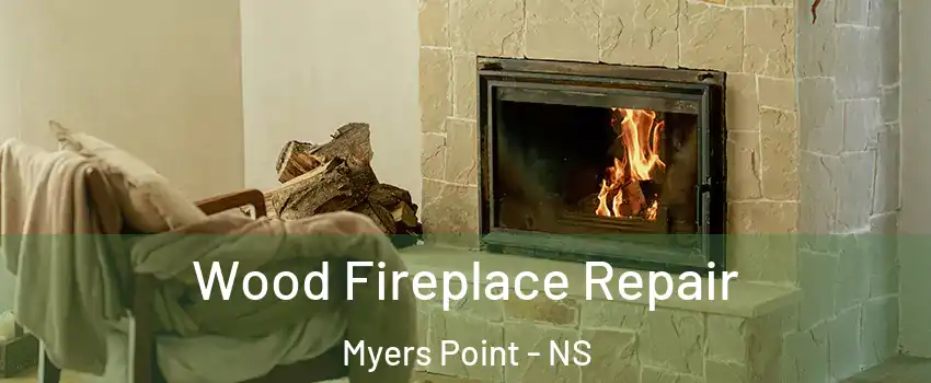  Wood Fireplace Repair Myers Point - NS