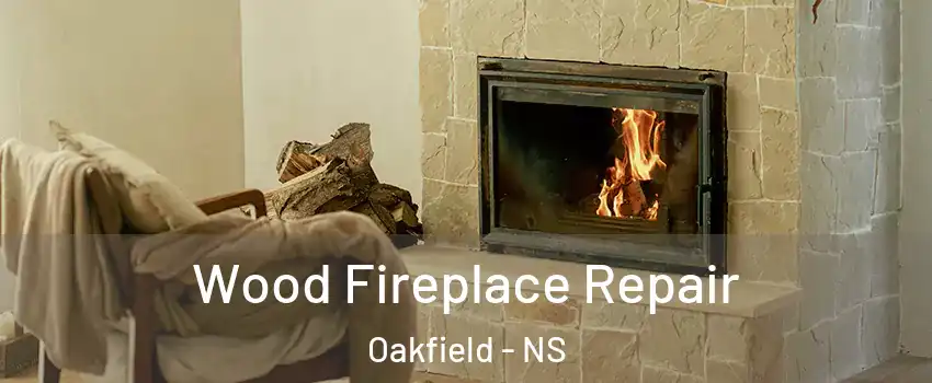  Wood Fireplace Repair Oakfield - NS