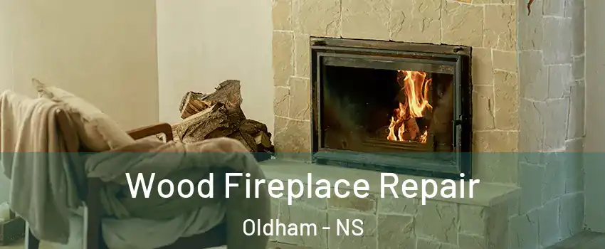  Wood Fireplace Repair Oldham - NS