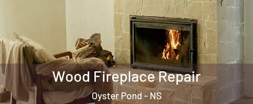  Wood Fireplace Repair Oyster Pond - NS