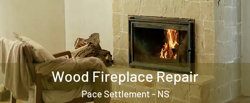  Wood Fireplace Repair Pace Settlement - NS