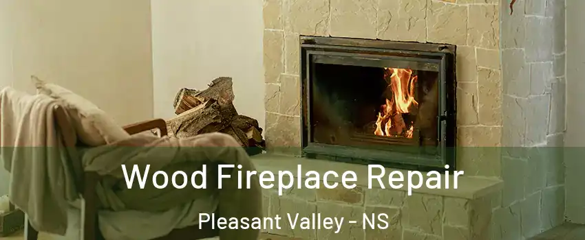  Wood Fireplace Repair Pleasant Valley - NS