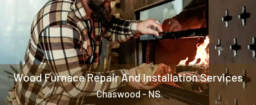  Wood Furnace Repair And Installation Services Chaswood - NS