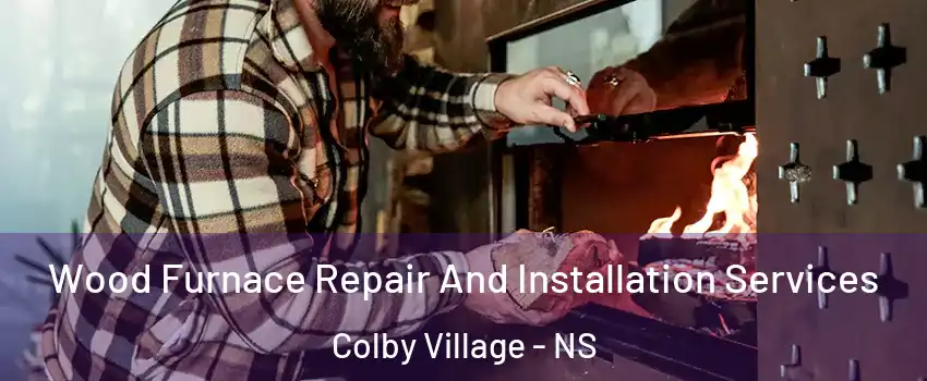 Wood Furnace Repair And Installation Services Colby Village - NS