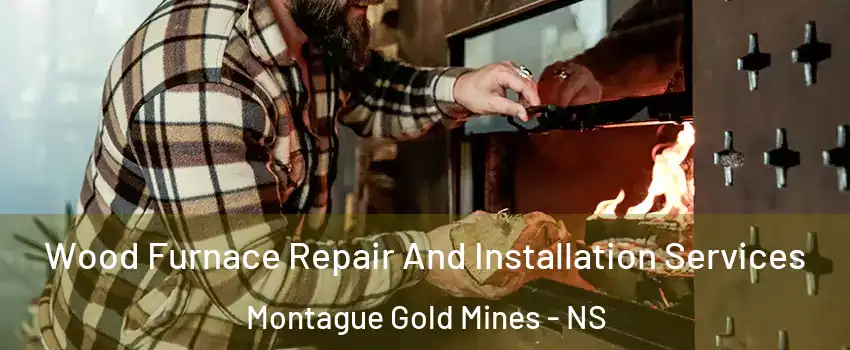  Wood Furnace Repair And Installation Services Montague Gold Mines - NS