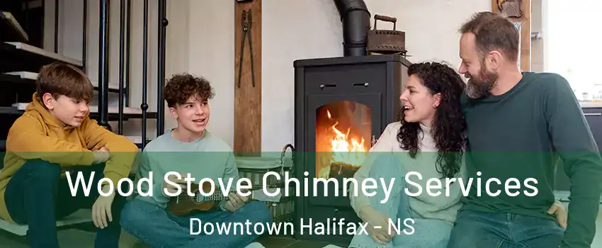  Wood Stove Chimney Services Downtown Halifax - NS
