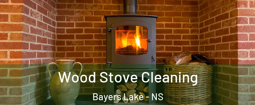  Wood Stove Cleaning Bayers Lake - NS