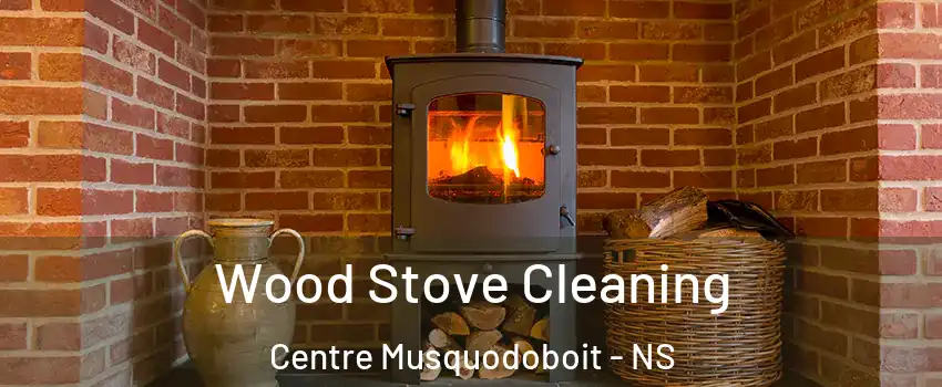  Wood Stove Cleaning Centre Musquodoboit - NS