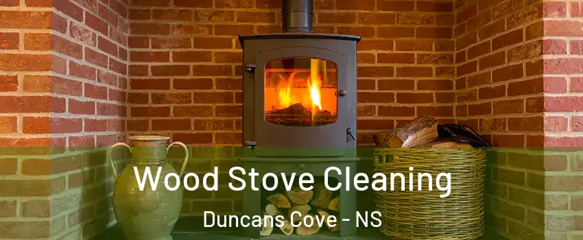  Wood Stove Cleaning Duncans Cove - NS