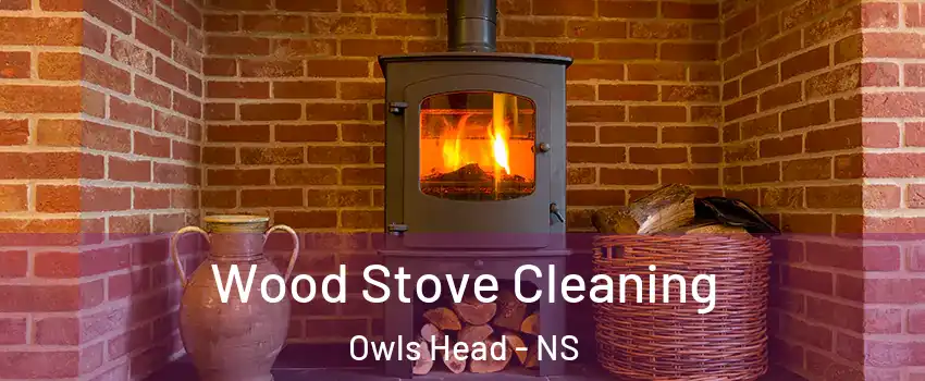  Wood Stove Cleaning Owls Head - NS