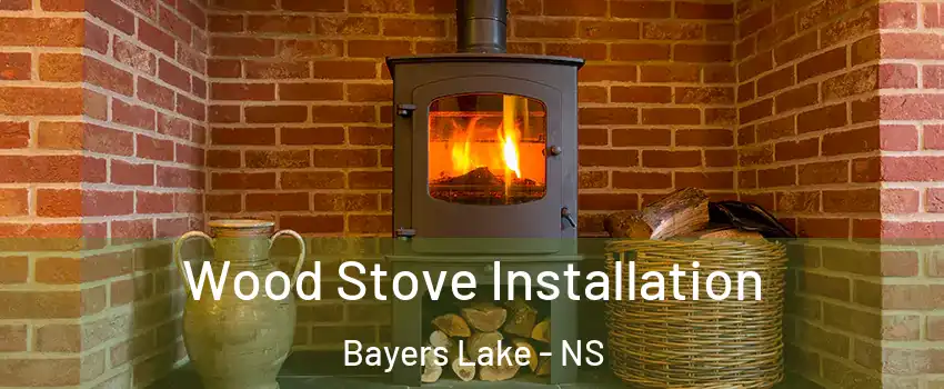  Wood Stove Installation Bayers Lake - NS