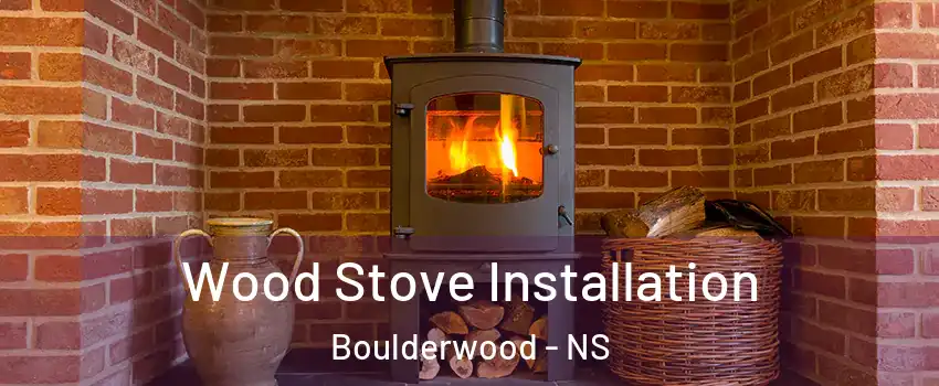  Wood Stove Installation Boulderwood - NS