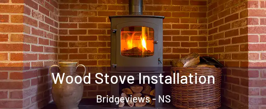  Wood Stove Installation Bridgeviews - NS