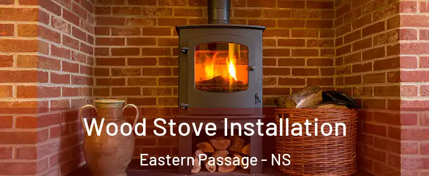 Wood Stove Installation Eastern Passage - NS