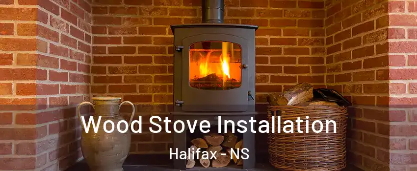  Wood Stove Installation Halifax - NS