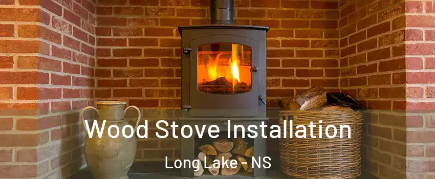  Wood Stove Installation Long Lake - NS
