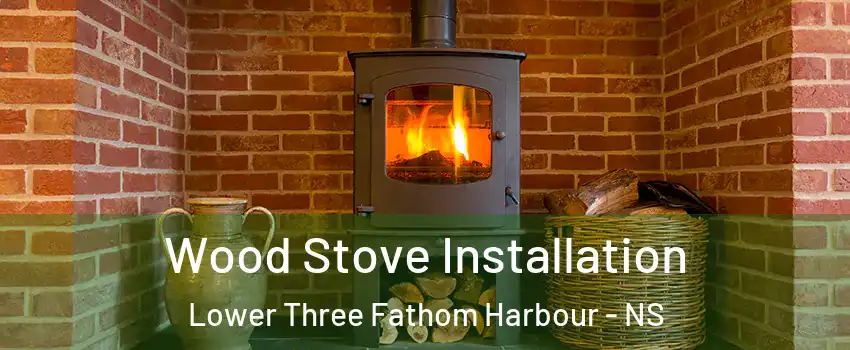  Wood Stove Installation Lower Three Fathom Harbour - NS