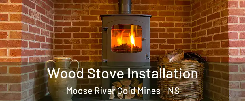  Wood Stove Installation Moose River Gold Mines - NS