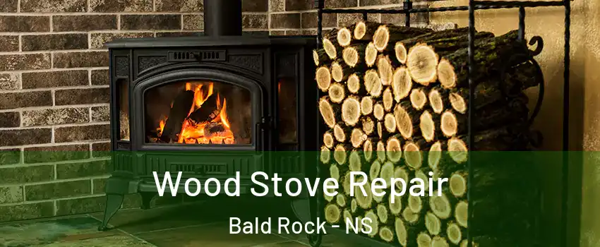  Wood Stove Repair Bald Rock - NS