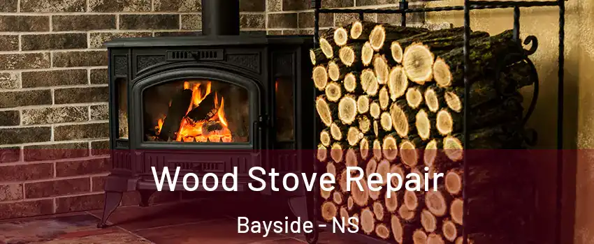  Wood Stove Repair Bayside - NS