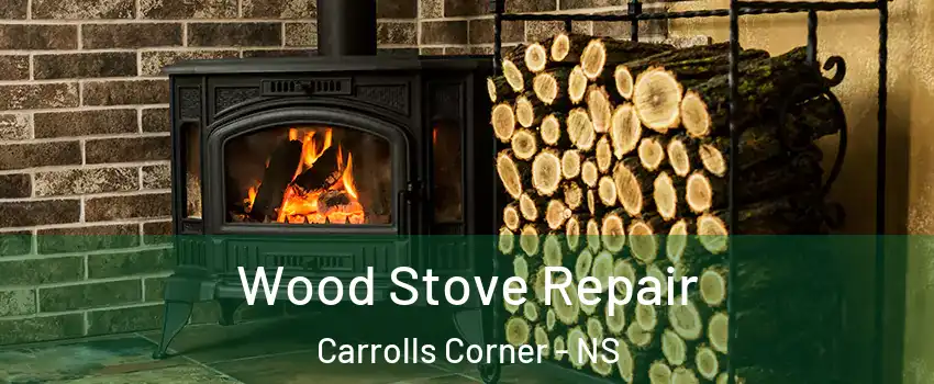  Wood Stove Repair Carrolls Corner - NS