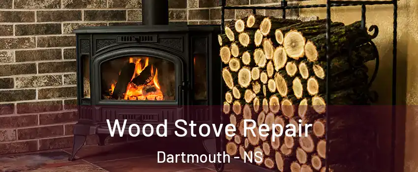  Wood Stove Repair Dartmouth - NS