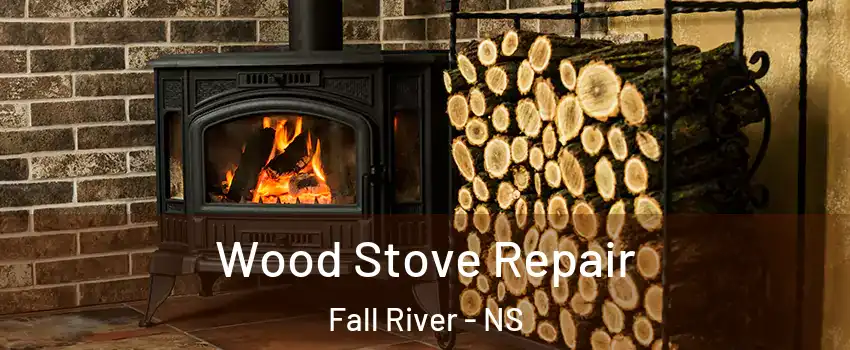  Wood Stove Repair Fall River - NS