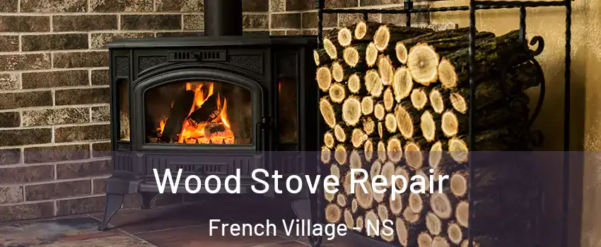 Wood Stove Repair French Village - NS