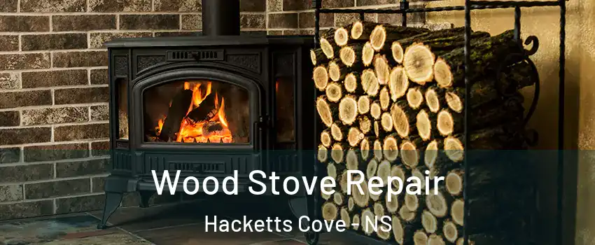  Wood Stove Repair Hacketts Cove - NS