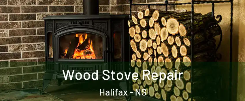  Wood Stove Repair Halifax - NS