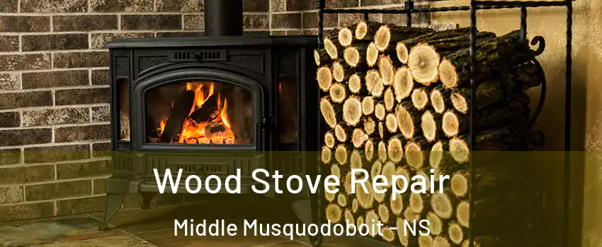  Wood Stove Repair Middle Musquodoboit - NS