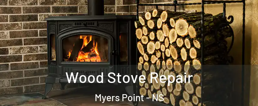  Wood Stove Repair Myers Point - NS
