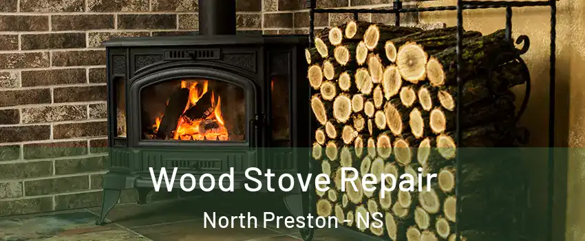  Wood Stove Repair North Preston - NS