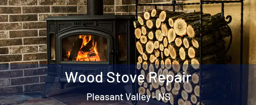  Wood Stove Repair Pleasant Valley - NS